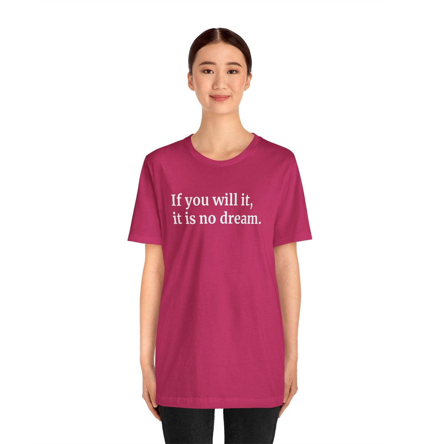 If You Will It, It Is No Dream Classic Unisex T-shirt