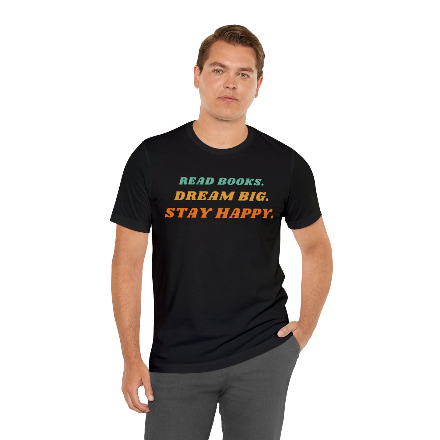 Read Books, Dream Big, Stay Happy Unisex T-Shirt