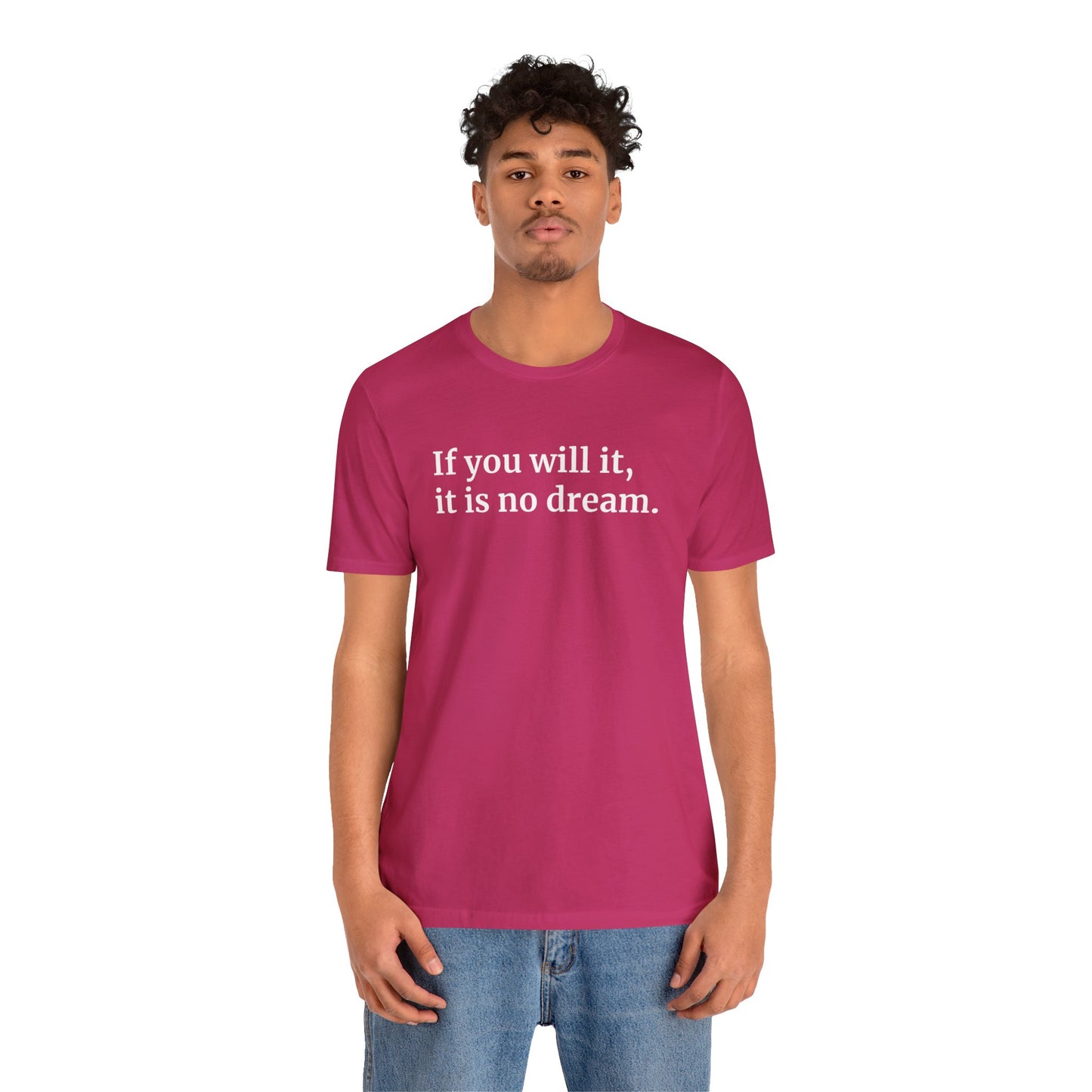 If You Will It, It Is No Dream Classic Unisex T-shirt