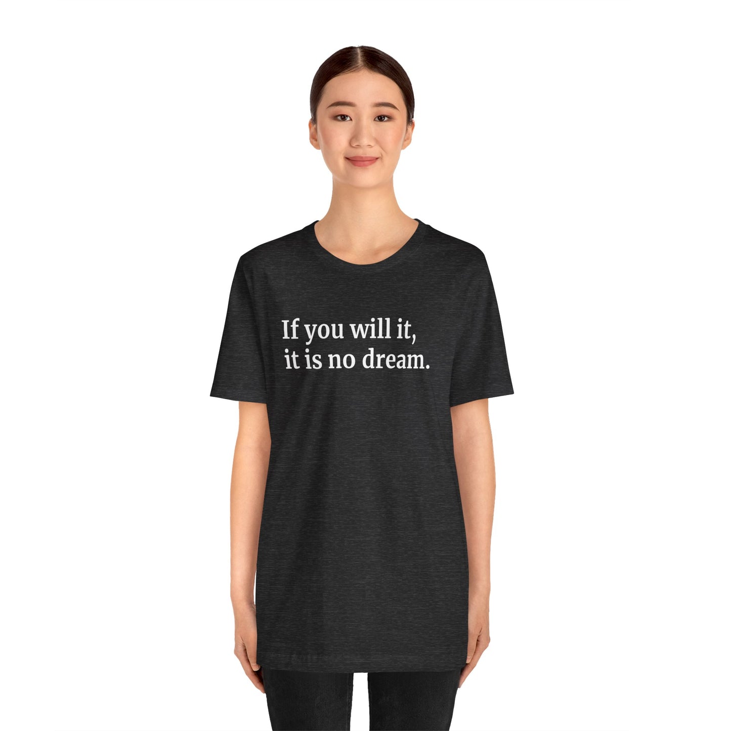 If You Will It, It Is No Dream Classic Unisex T-shirt