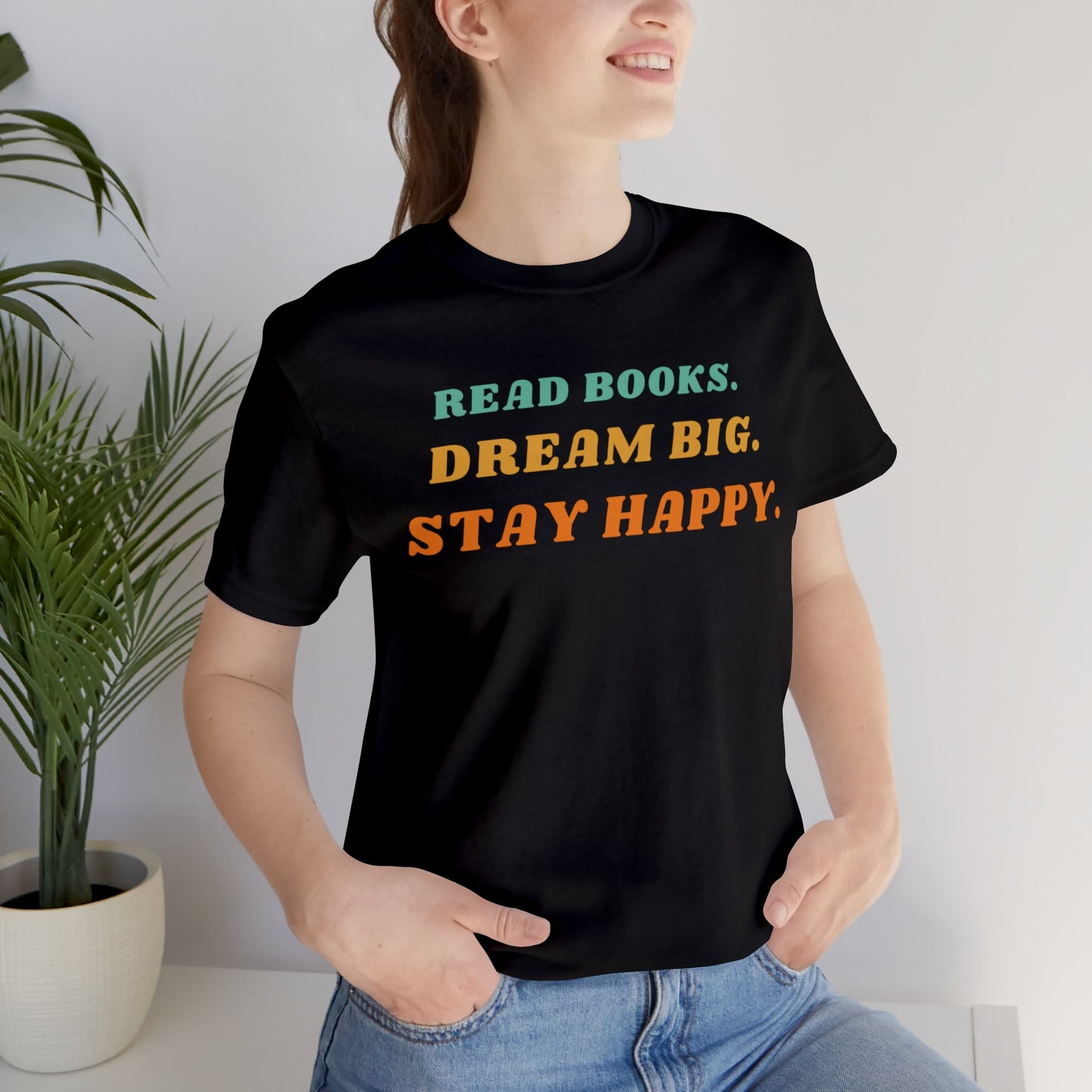 Read Books, Dream Big, Stay Happy Unisex T-Shirt