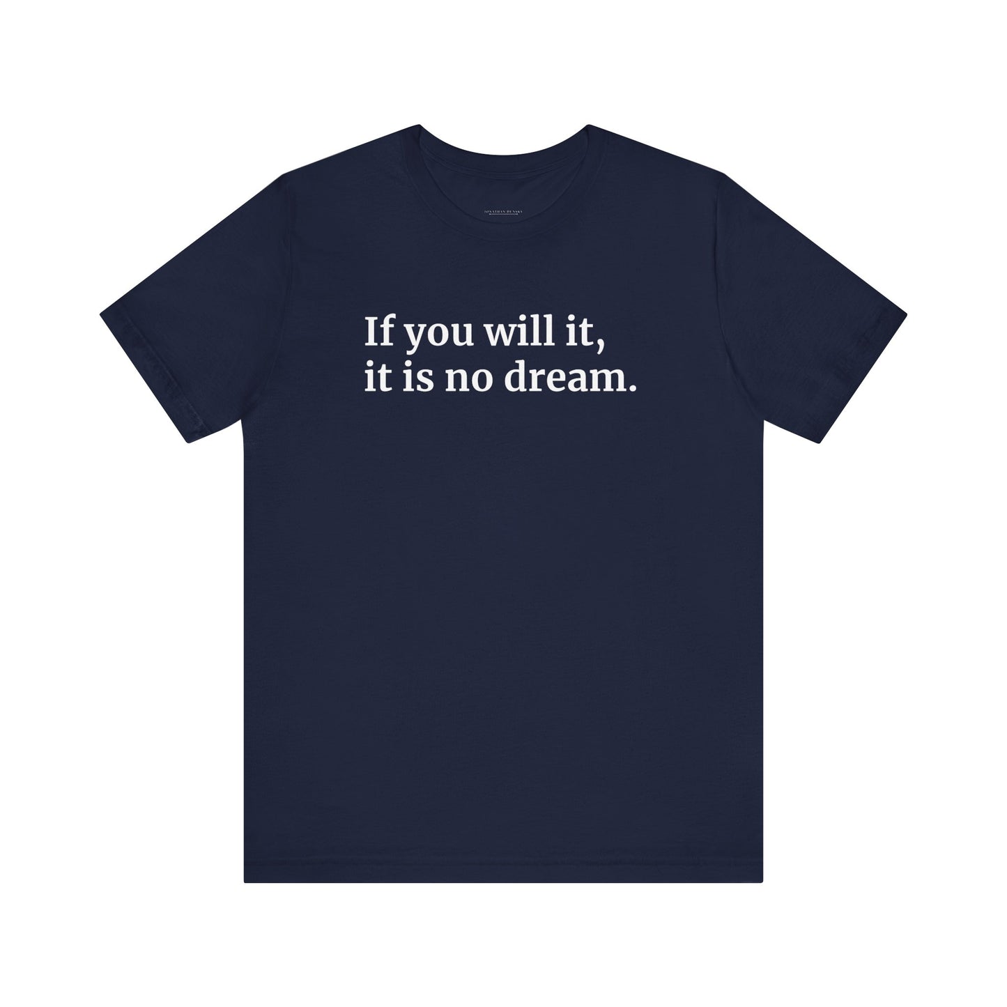 If You Will It, It Is No Dream Classic Unisex T-shirt