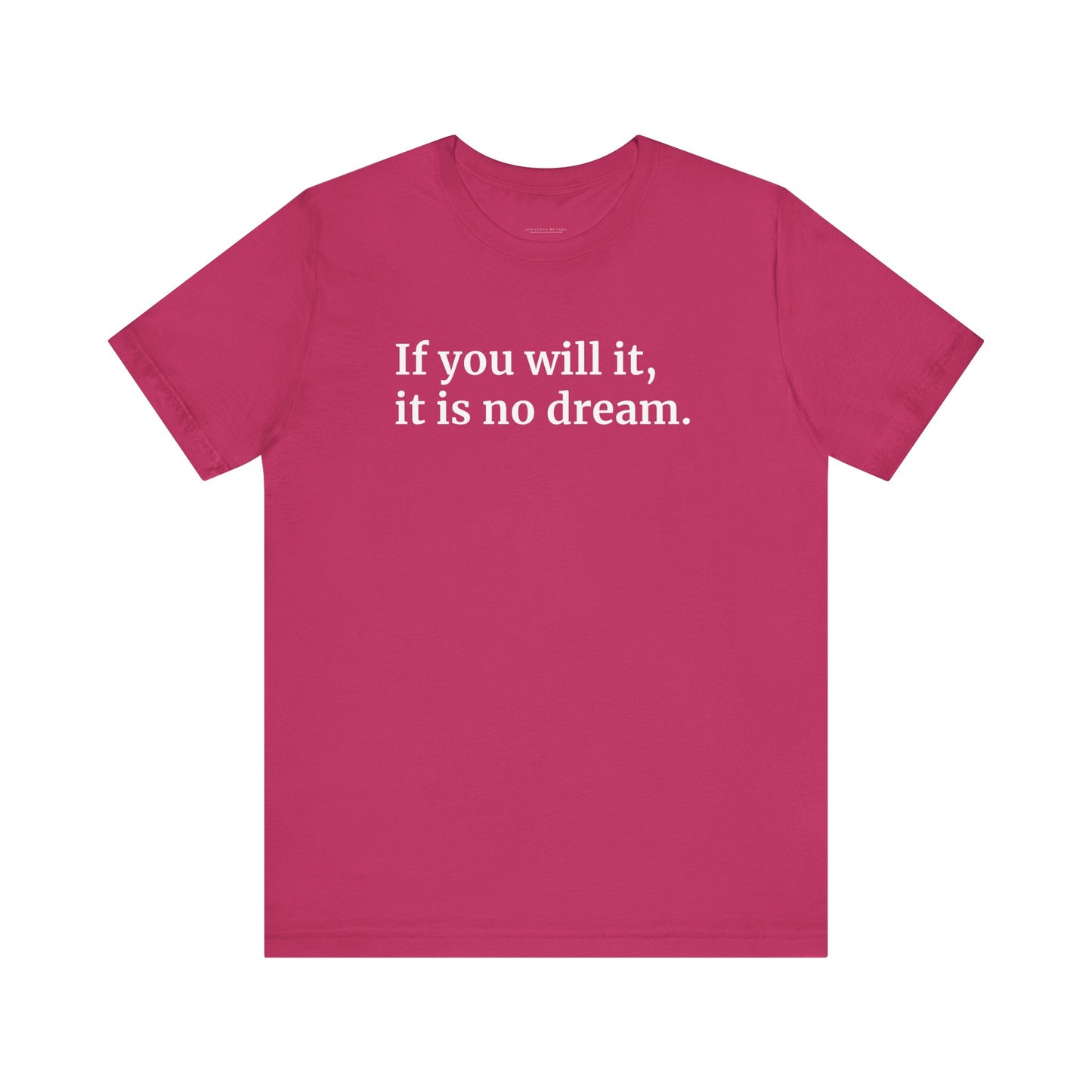 If You Will It, It Is No Dream Classic Unisex T-shirt
