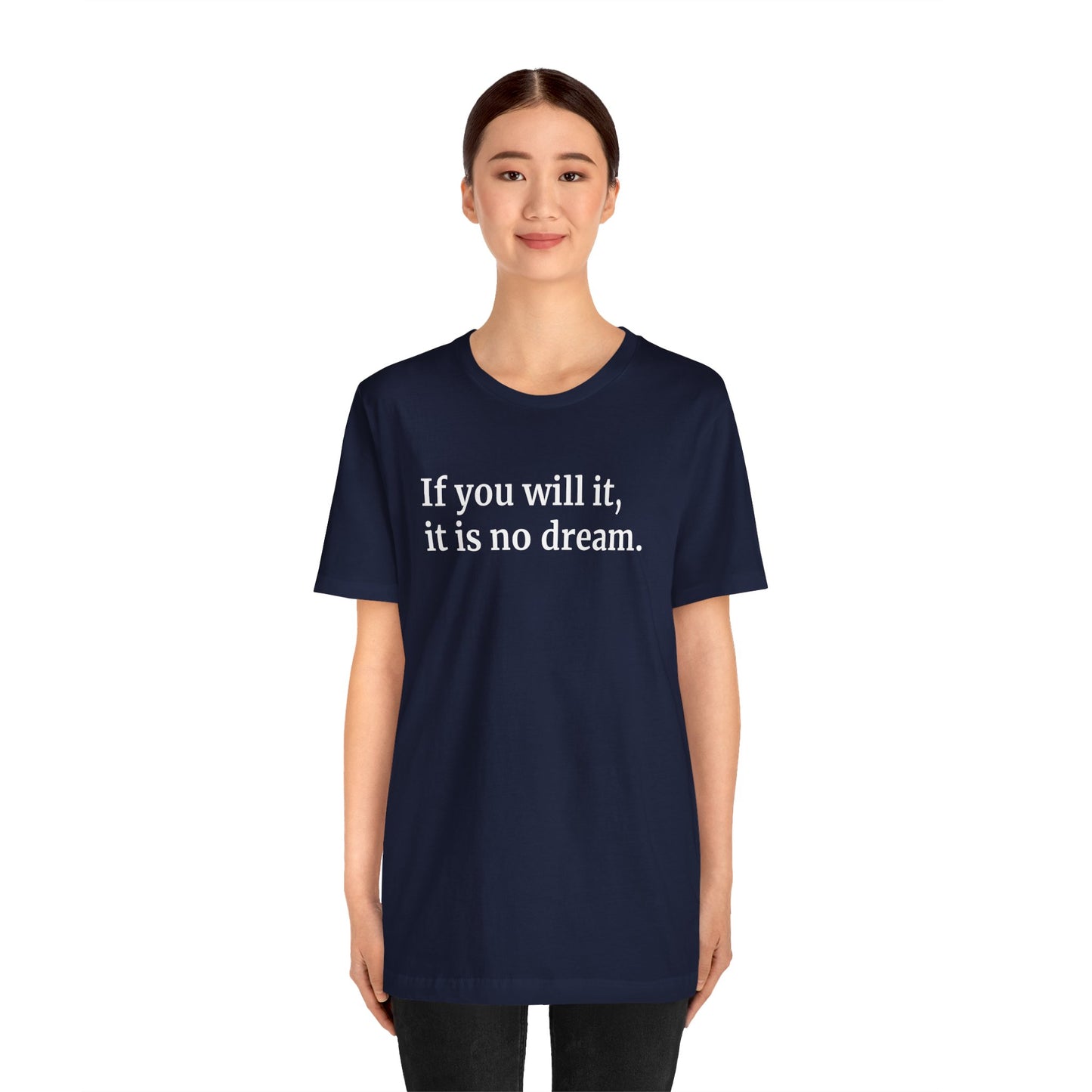 If You Will It, It Is No Dream Classic Unisex T-shirt
