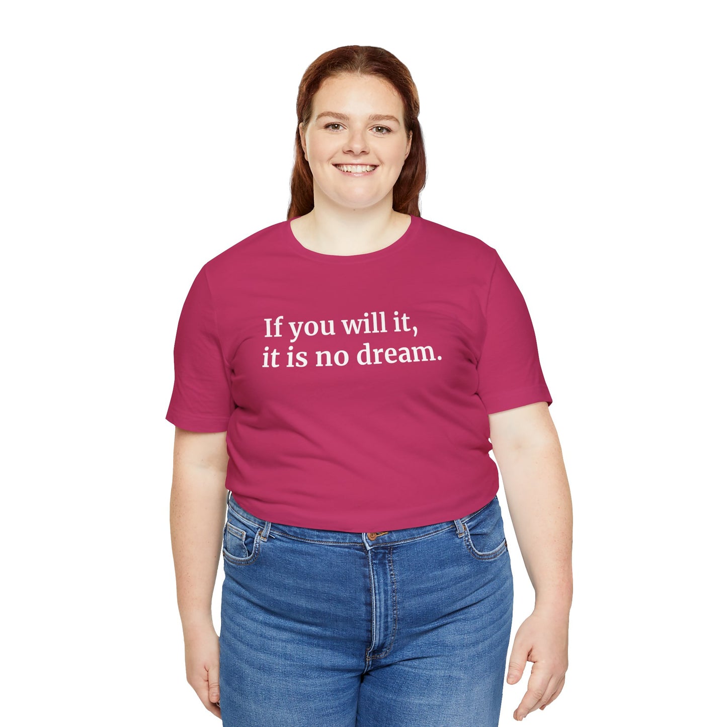 If You Will It, It Is No Dream Classic Unisex T-shirt