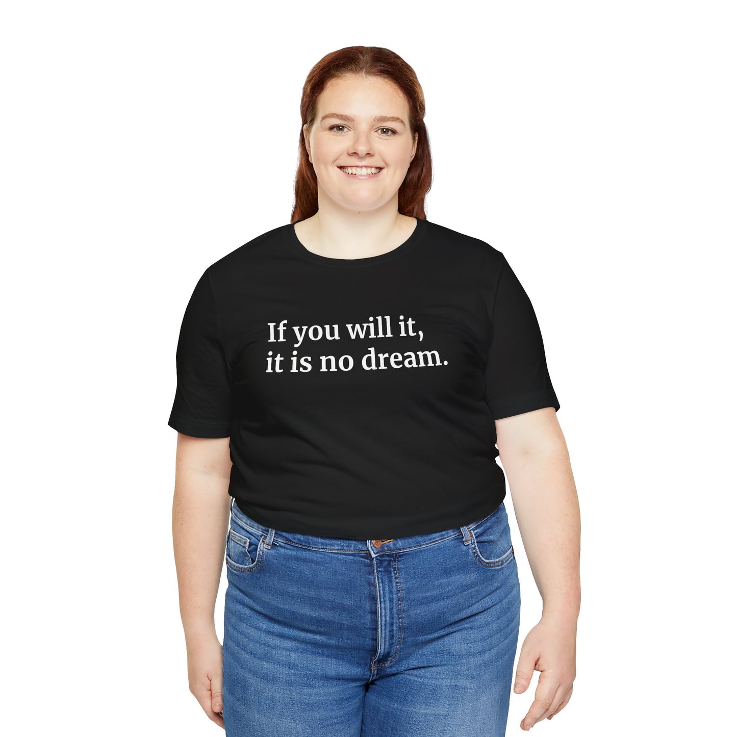 If You Will It, It Is No Dream Classic Unisex T-shirt