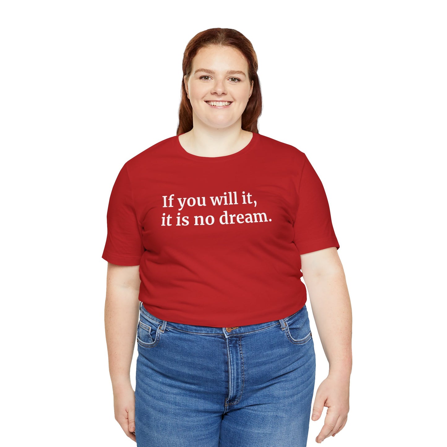 If You Will It, It Is No Dream Classic Unisex T-shirt