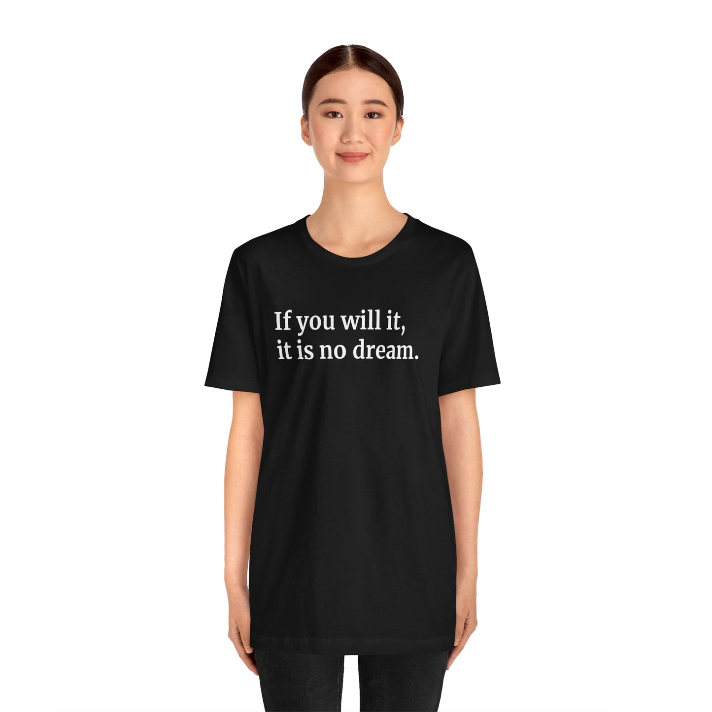 If You Will It, It Is No Dream Classic Unisex T-shirt