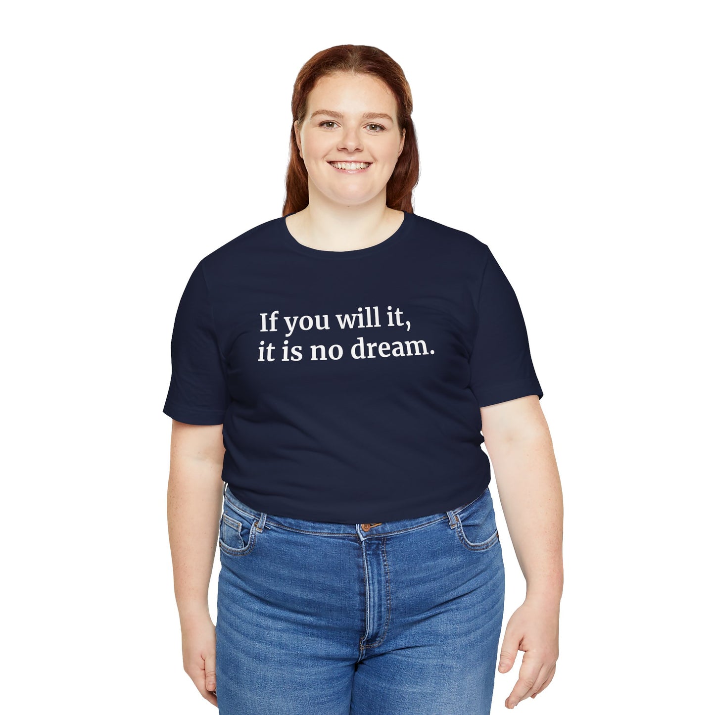 If You Will It, It Is No Dream Classic Unisex T-shirt