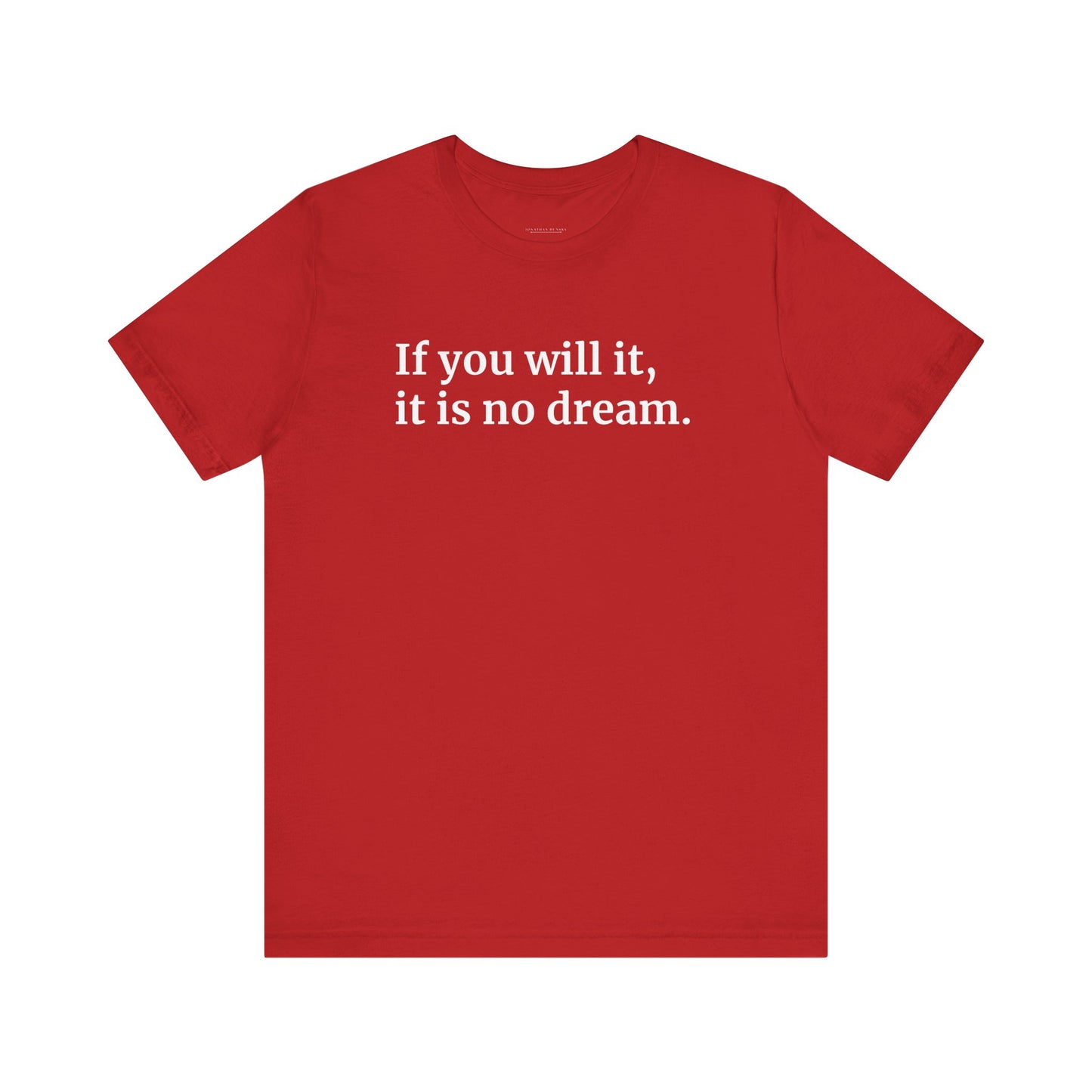 If You Will It, It Is No Dream Classic Unisex T-shirt
