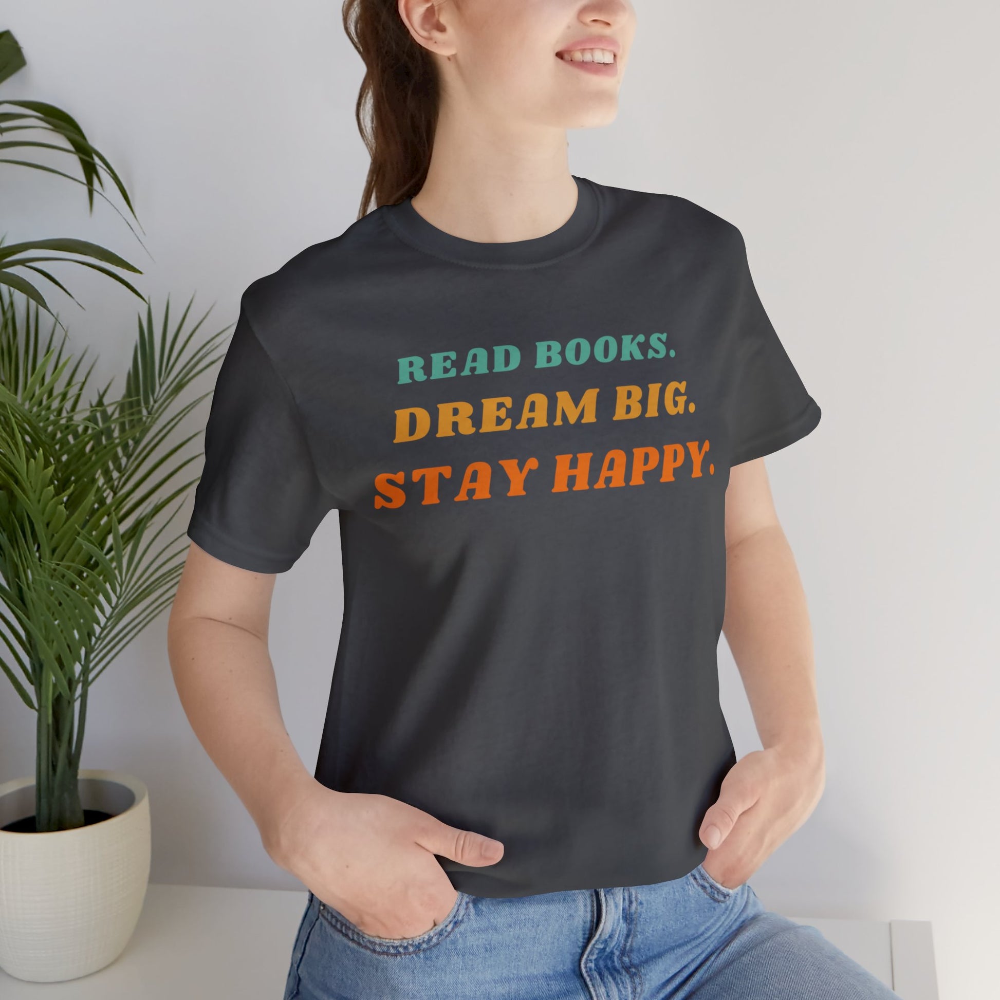 Read Books, Dream Big, Stay Happy Unisex T-Shirt